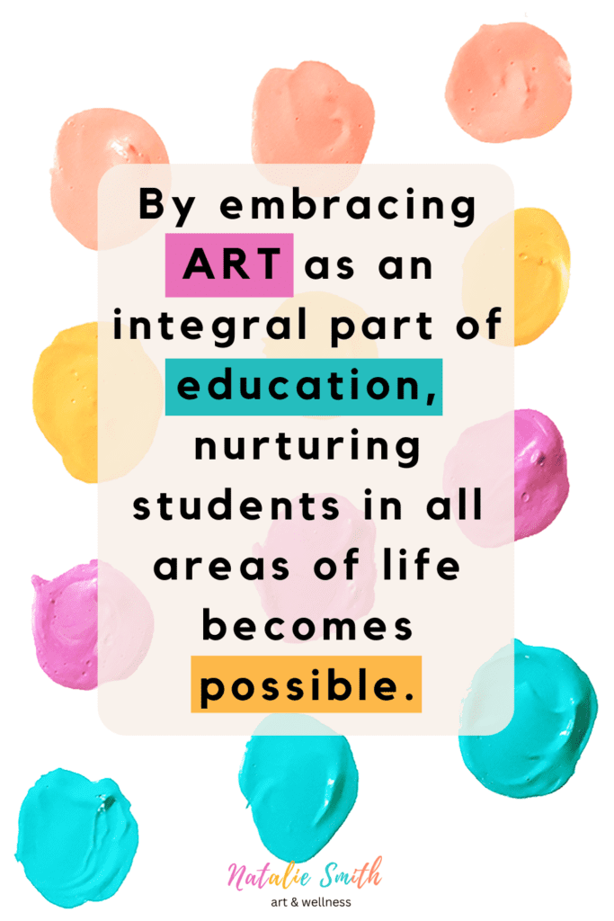 By embracing art as an integral part of education, nurturing students in all areas of life becomes possible.