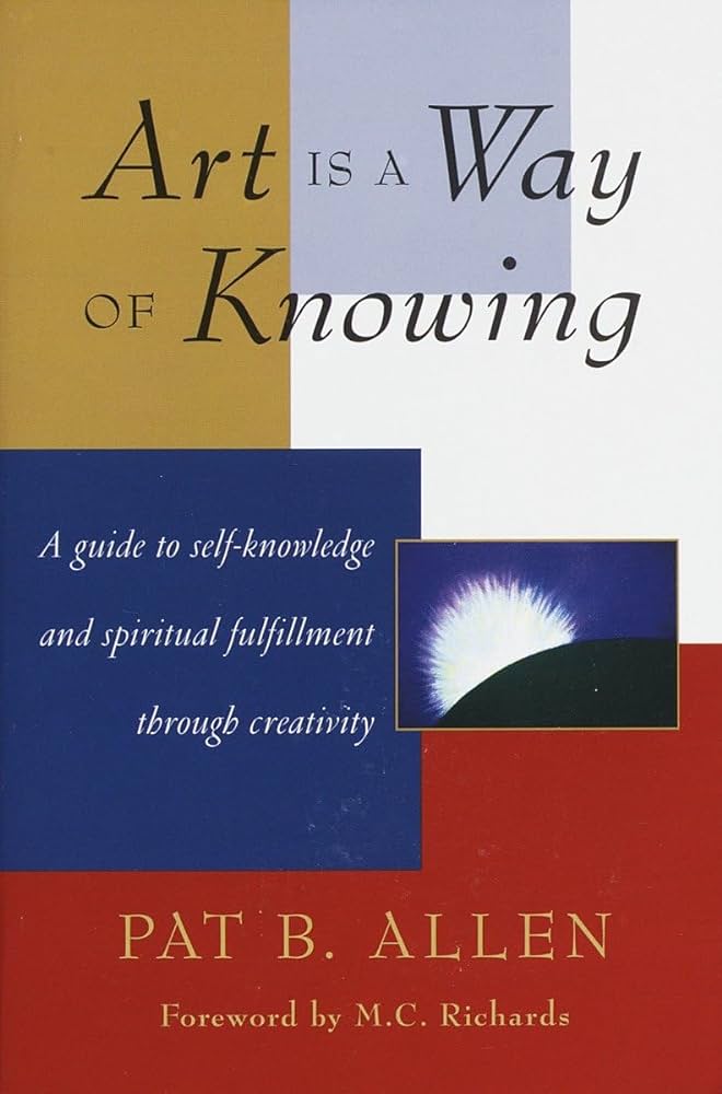  Book cover for Art is a Way of Knowing by Pat B Allen